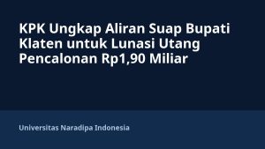 KPK Ungkap Aliran Suap Bupati Klaten untuk Lunasi Utang Pencalonan Rp1,90 Miliar