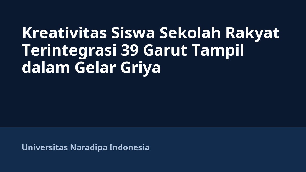 Kreativitas Siswa Sekolah Rakyat Terintegrasi 39 Garut Tampil dalam Gelar Griya