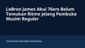 LeBron James Akui 76ers Belum Temukan Ritme Jelang Pembuka Musim Reguler
