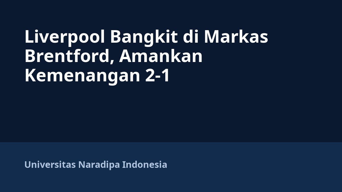 Liverpool Bangkit di Markas Brentford, Amankan Kemenangan 2-1