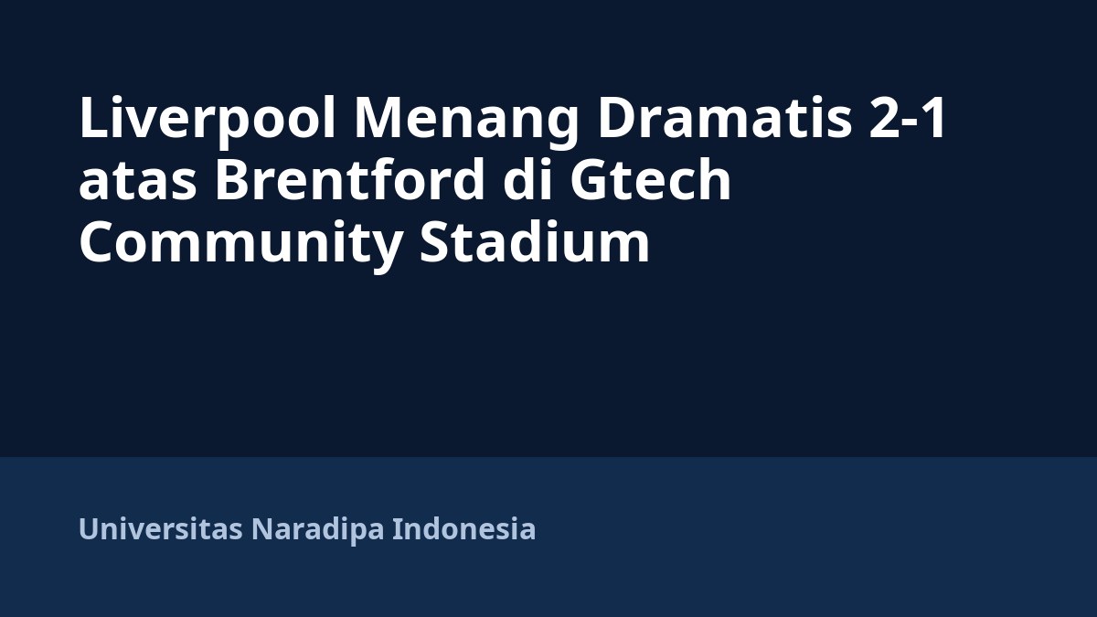 Liverpool Menang Dramatis 2-1 atas Brentford di Gtech Community Stadium