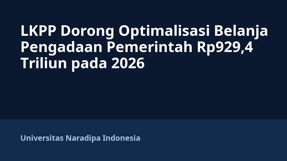 LKPP Dorong Optimalisasi Belanja Pengadaan Pemerintah Rp929,4 Triliun pada 2026