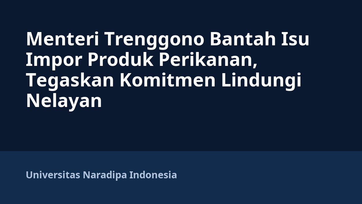 Menteri Trenggono Bantah Isu Impor Produk Perikanan, Tegaskan Komitmen Lindungi Nelayan