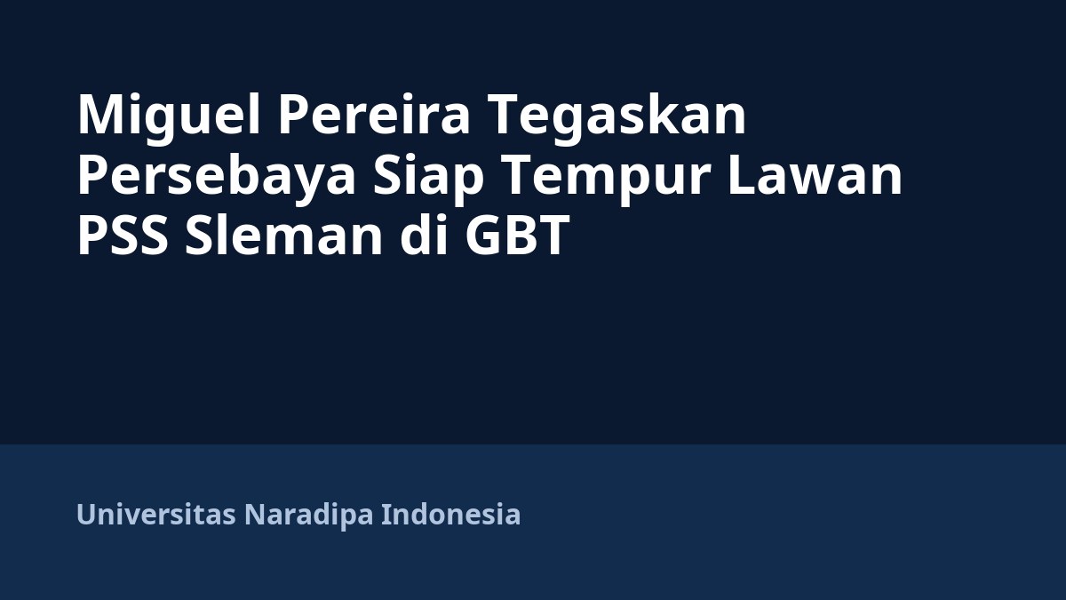 Miguel Pereira Tegaskan Persebaya Siap Tempur Lawan PSS Sleman di GBT