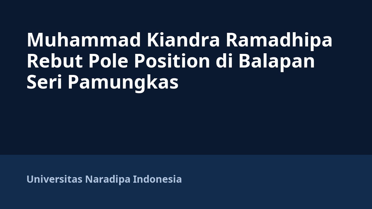 Muhammad Kiandra Ramadhipa Rebut Pole Position di Balapan Seri Pamungkas