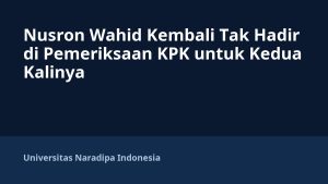 Nusron Wahid Kembali Tak Hadir di Pemeriksaan KPK untuk Kedua Kalinya