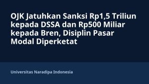 OJK Jatuhkan Sanksi Rp1,5 Triliun kepada DSSA dan Rp500 Miliar kepada Bren, Disiplin Pasar Modal Diperketat