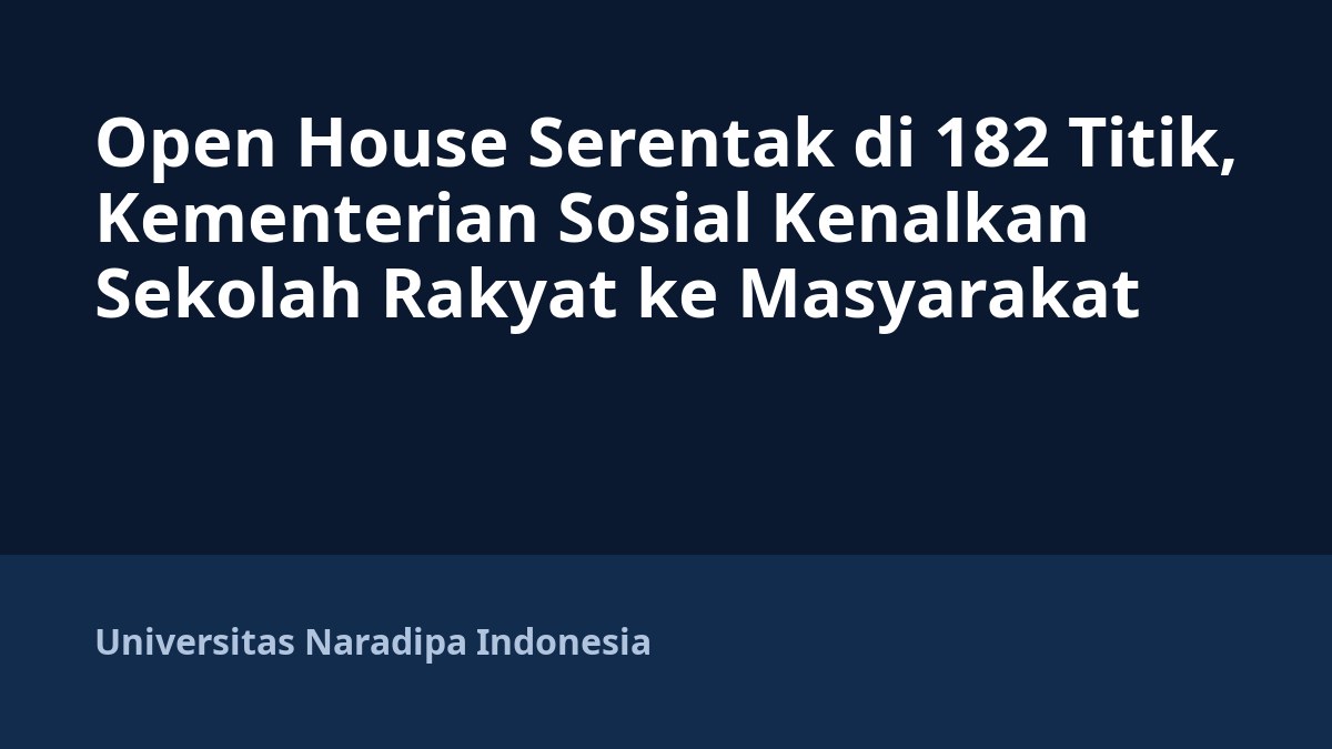 Open House Serentak di 182 Titik, Kementerian Sosial Kenalkan Sekolah Rakyat ke Masyarakat