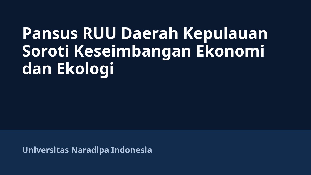 Pansus RUU Daerah Kepulauan Soroti Keseimbangan Ekonomi dan Ekologi