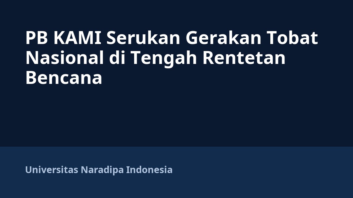 PB KAMI Serukan Gerakan Tobat Nasional di Tengah Rentetan Bencana