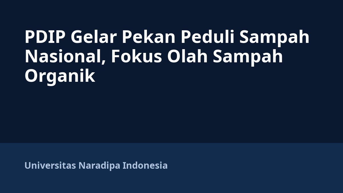 PDIP Gelar Pekan Peduli Sampah Nasional, Fokus Olah Sampah Organik