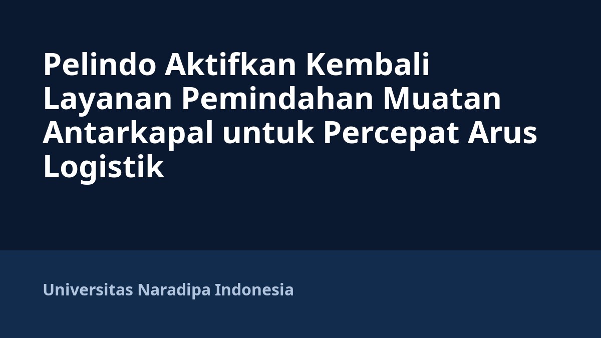 Pelindo Aktifkan Kembali Layanan Pemindahan Muatan Antarkapal untuk Percepat Arus Logistik