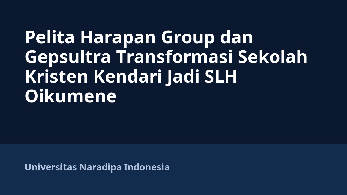 Pelita Harapan Group dan Gepsultra Transformasi Sekolah Kristen Kendari Jadi SLH Oikumene