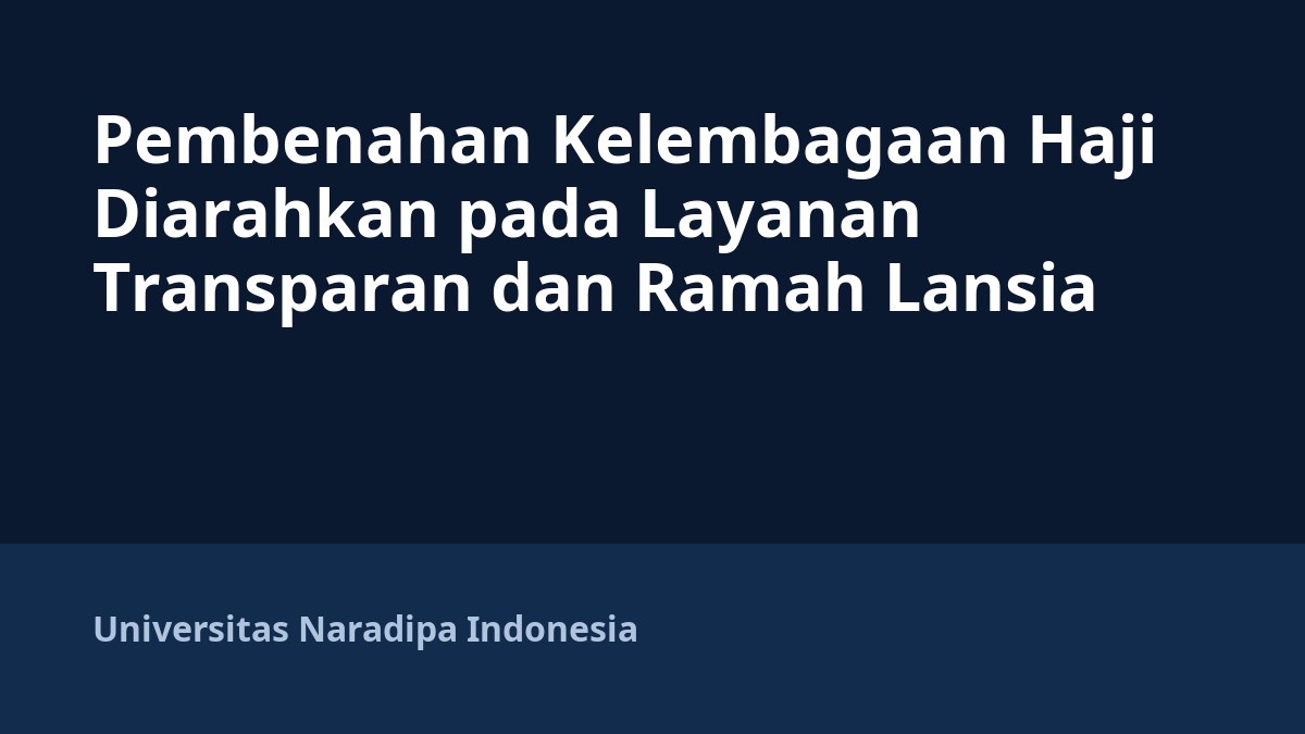 Pembenahan Kelembagaan Haji Diarahkan pada Layanan Transparan dan Ramah Lansia