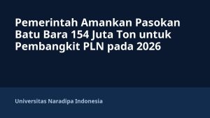 Pemerintah Amankan Pasokan Batu Bara 154 Juta Ton untuk Pembangkit PLN pada 2026