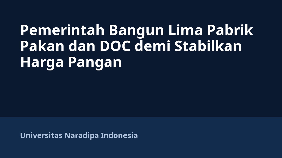 Pemerintah Bangun Lima Pabrik Pakan dan DOC demi Stabilkan Harga Pangan