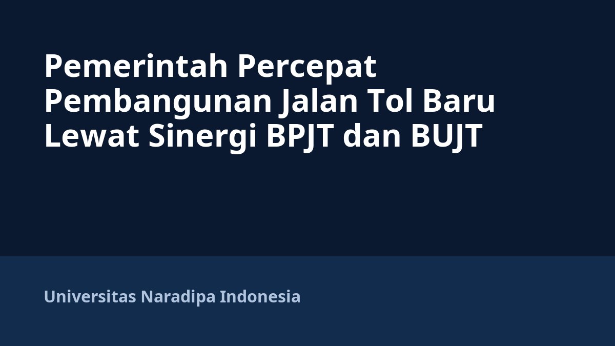 Pemerintah Percepat Pembangunan Jalan Tol Baru Lewat Sinergi BPJT dan BUJT