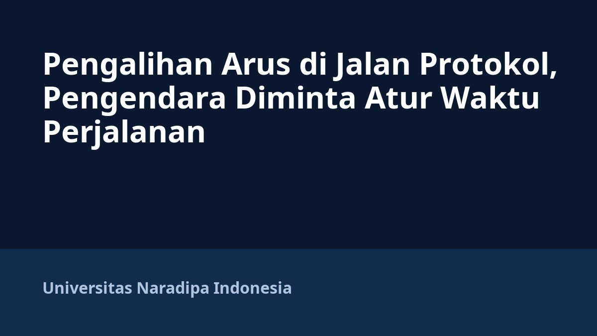 Pengalihan Arus di Jalan Protokol, Pengendara Diminta Atur Waktu Perjalanan