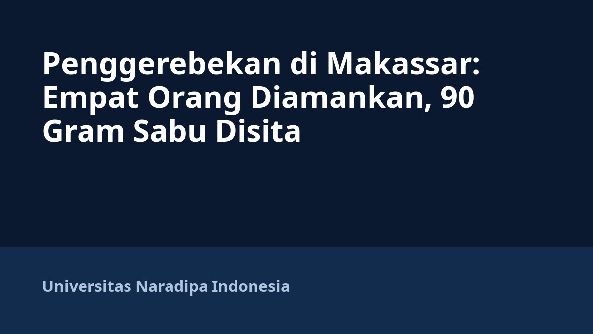 Penggerebekan di Makassar: Empat Orang Diamankan, 90 Gram Sabu Disita