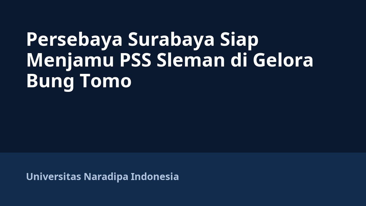 Persebaya Surabaya Siap Menjamu PSS Sleman di Gelora Bung Tomo