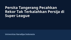 Persita Tangerang Pecahkan Rekor Tak Terkalahkan Persija di Super League