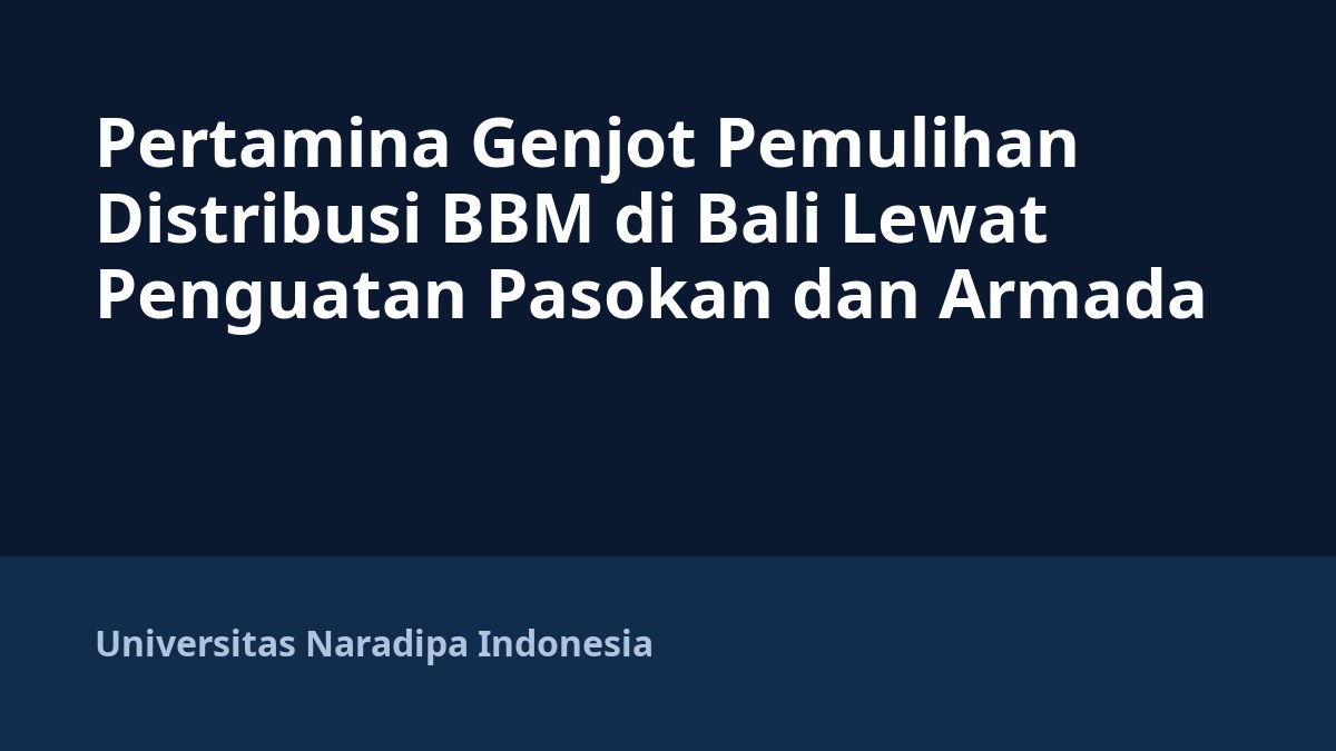 Pertamina Genjot Pemulihan Distribusi BBM di Bali Lewat Penguatan Pasokan dan Armada