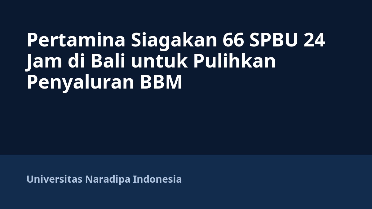 Pertamina Siagakan 66 SPBU 24 Jam di Bali untuk Pulihkan Penyaluran BBM