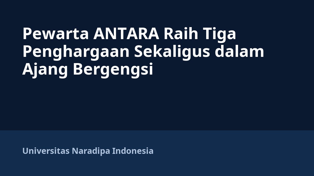 Pewarta ANTARA Raih Tiga Penghargaan Sekaligus dalam Ajang Bergengsi