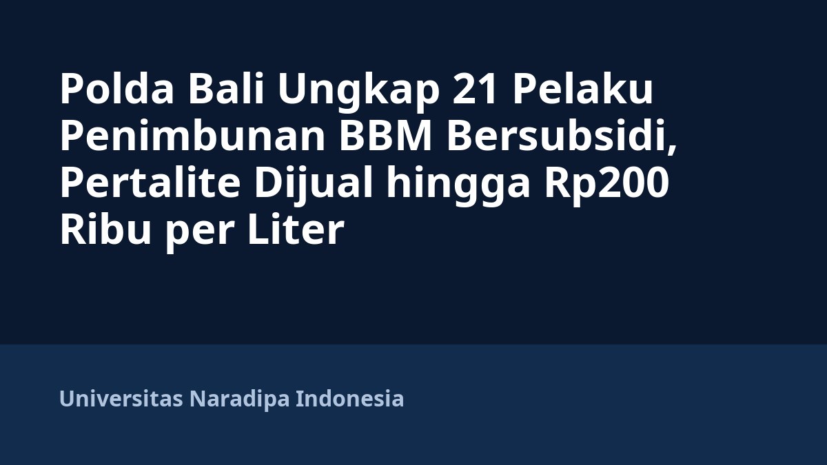 Polda Bali Ungkap 21 Pelaku Penimbunan BBM Bersubsidi, Pertalite Dijual hingga Rp200 Ribu per Liter