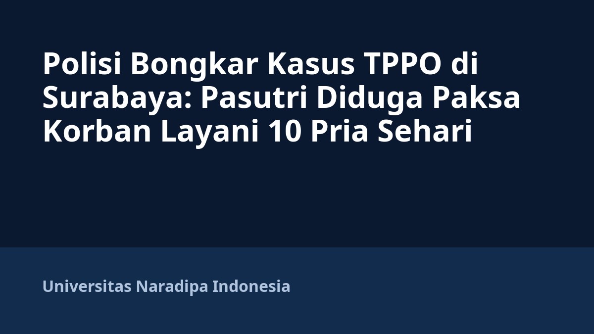 Polisi Bongkar Kasus TPPO di Surabaya: Pasutri Diduga Paksa Korban Layani 10 Pria Sehari