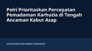 Polri Prioritaskan Percepatan Pemadaman Karhutla di Tengah Ancaman Kabut Asap