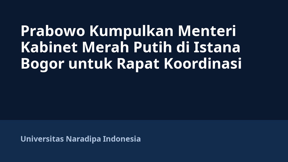 Prabowo Kumpulkan Menteri Kabinet Merah Putih di Istana Bogor untuk Rapat Koordinasi
