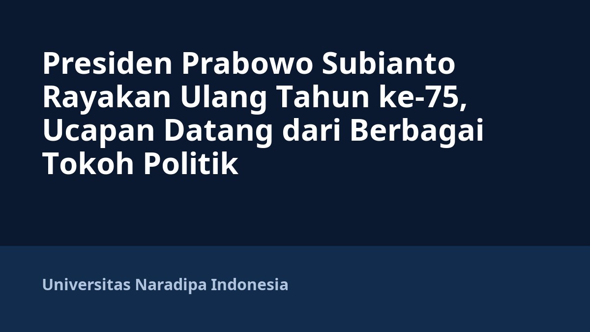 Presiden Prabowo Subianto Rayakan Ulang Tahun ke-75, Ucapan Datang dari Berbagai Tokoh Politik