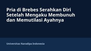 Pria di Brebes Serahkan Diri Setelah Mengaku Membunuh dan Memutilasi Ayahnya