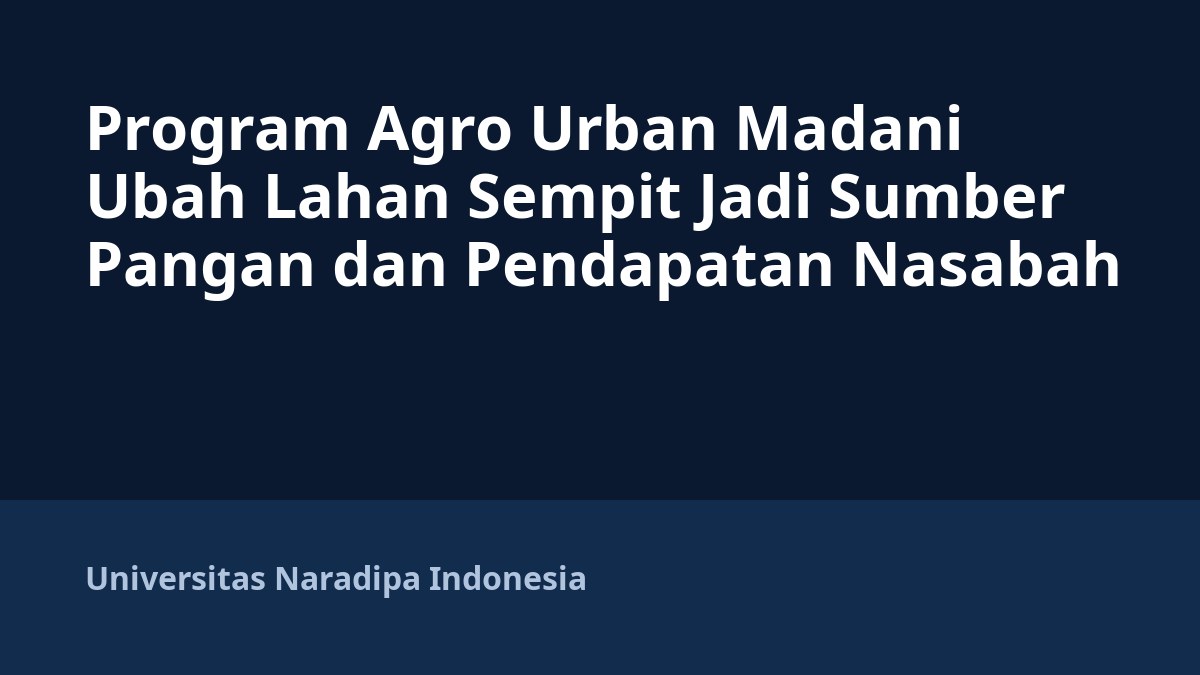 Program Agro Urban Madani Ubah Lahan Sempit Jadi Sumber Pangan dan Pendapatan Nasabah