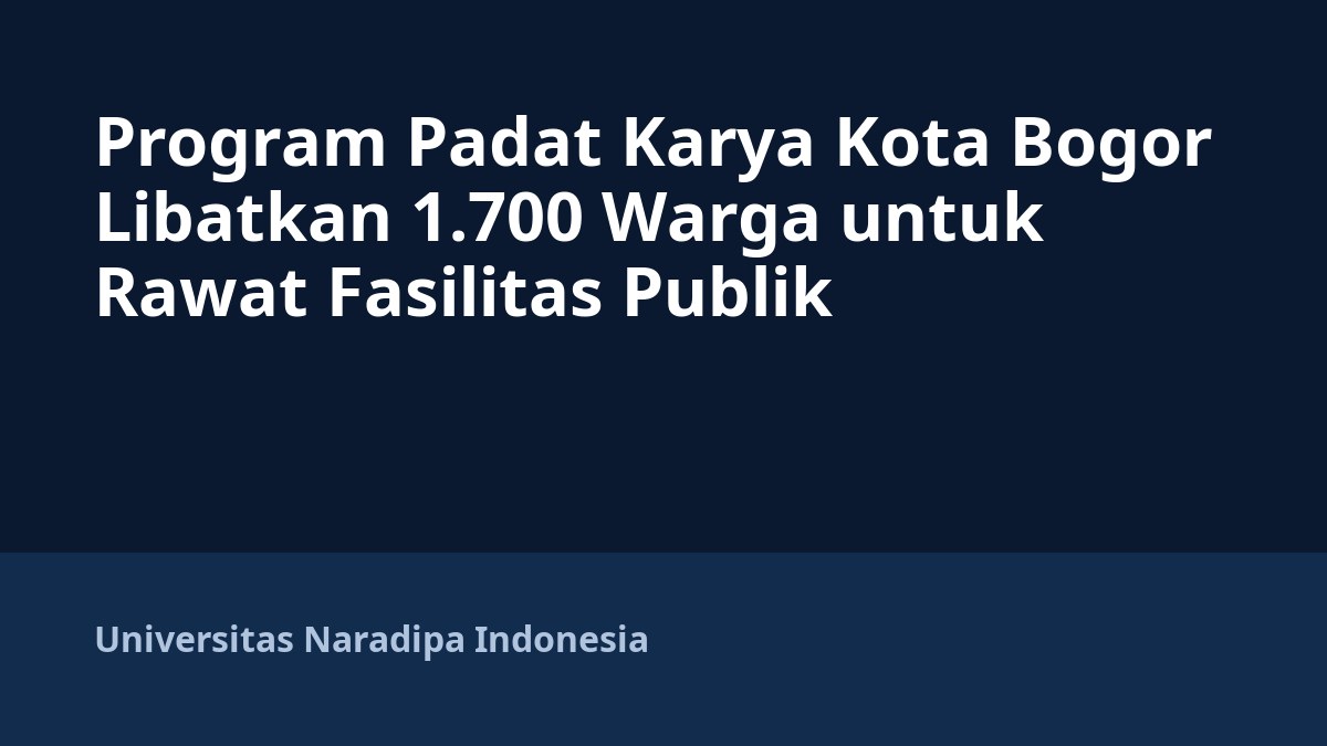 Program Padat Karya Kota Bogor Libatkan 1.700 Warga untuk Rawat Fasilitas Publik