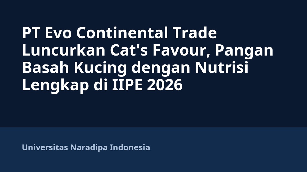 PT Evo Continental Trade Luncurkan Cat's Favour, Pangan Basah Kucing dengan Nutrisi Lengkap di IIPE 2026