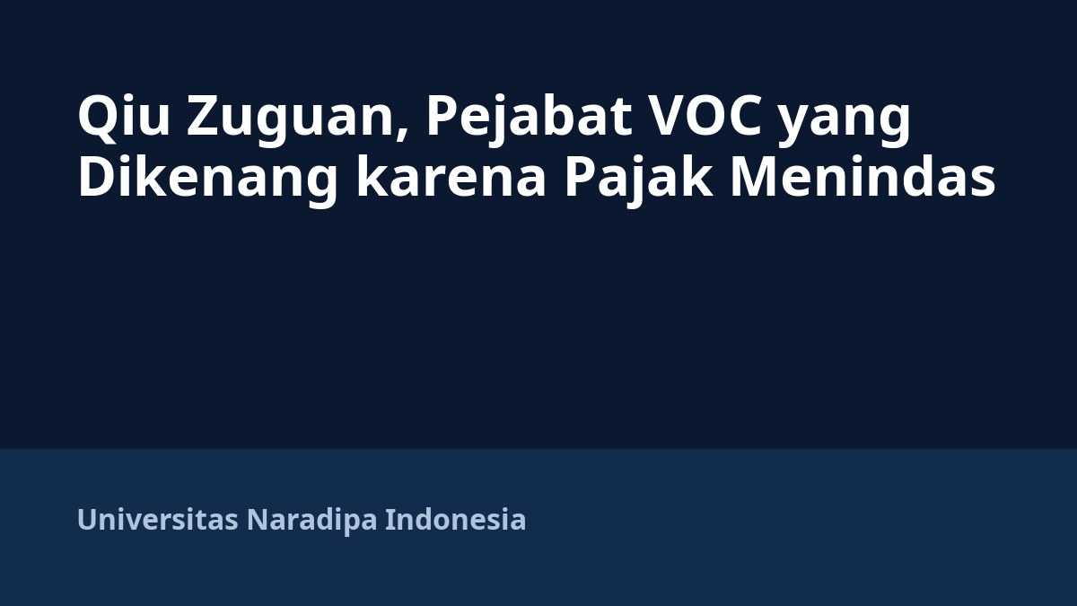 Qiu Zuguan, Pejabat VOC yang Dikenang karena Pajak Menindas
