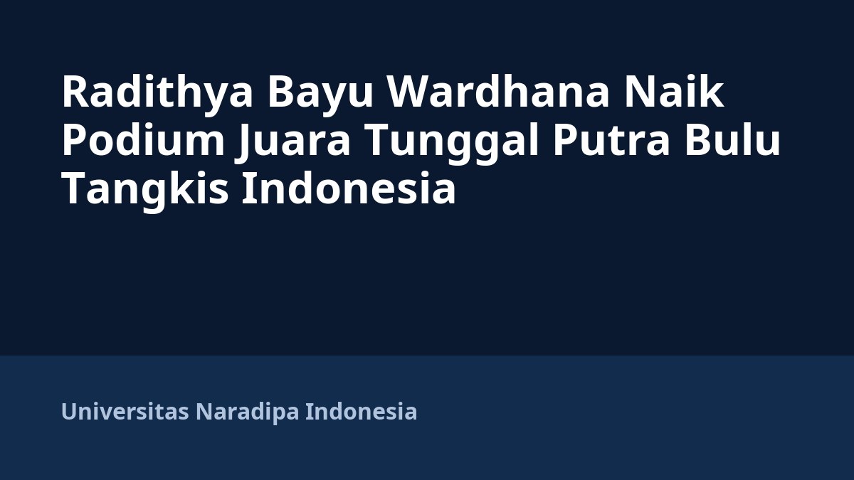 Radithya Bayu Wardhana Naik Podium Juara Tunggal Putra Bulu Tangkis Indonesia