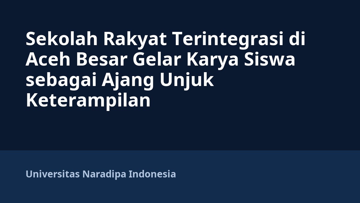 Sekolah Rakyat Terintegrasi di Aceh Besar Gelar Karya Siswa sebagai Ajang Unjuk Keterampilan