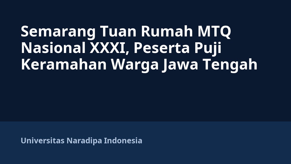 Semarang Tuan Rumah MTQ Nasional XXXI, Peserta Puji Keramahan Warga Jawa Tengah