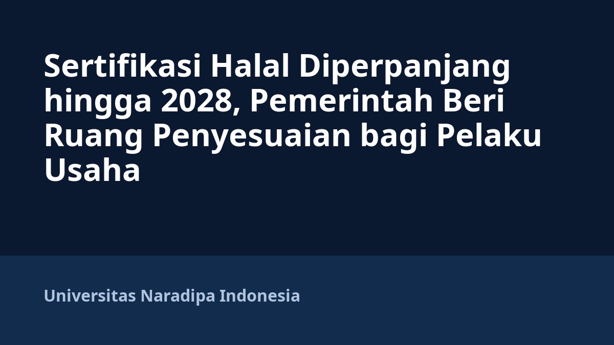 Sertifikasi Halal Diperpanjang hingga 2028, Pemerintah Beri Ruang Penyesuaian bagi Pelaku Usaha