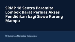 SRMP 18 Sentra Paramita Lombok Barat Perluas Akses Pendidikan bagi Siswa Kurang Mampu