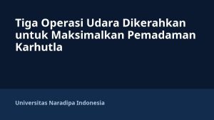 Tiga Operasi Udara Dikerahkan untuk Maksimalkan Pemadaman Karhutla