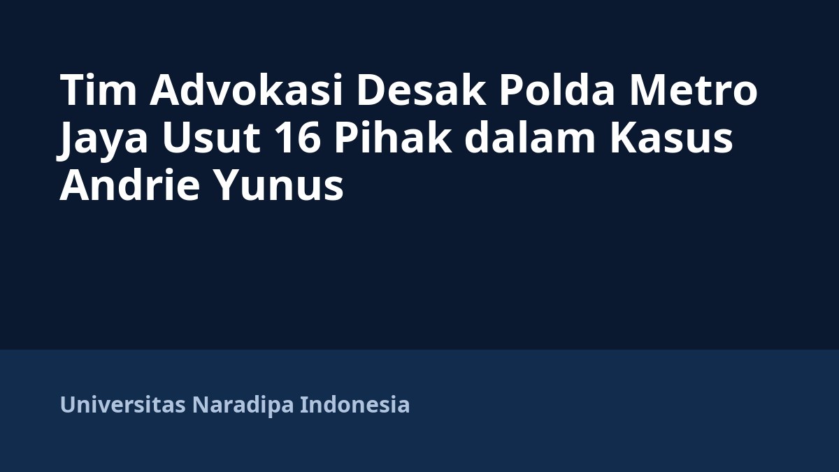 Tim Advokasi Desak Polda Metro Jaya Usut 16 Pihak dalam Kasus Andrie Yunus
