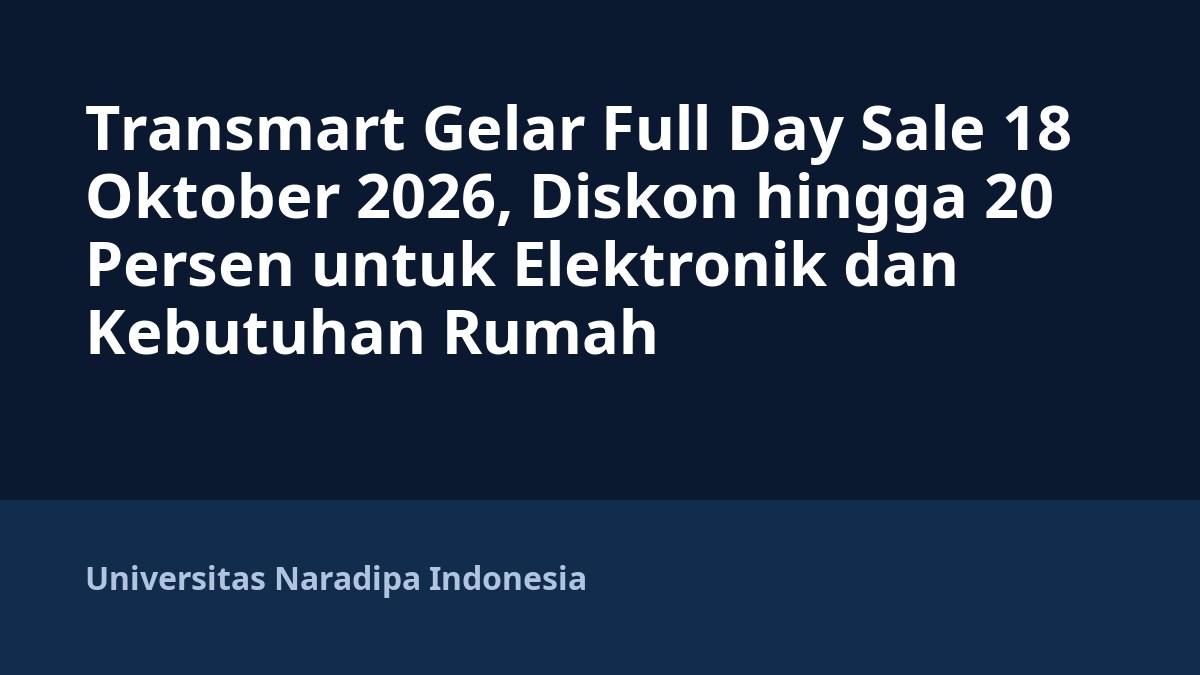 Transmart Gelar Full Day Sale 18 Oktober 2026, Diskon hingga 20 Persen untuk Elektronik dan Kebutuhan Rumah