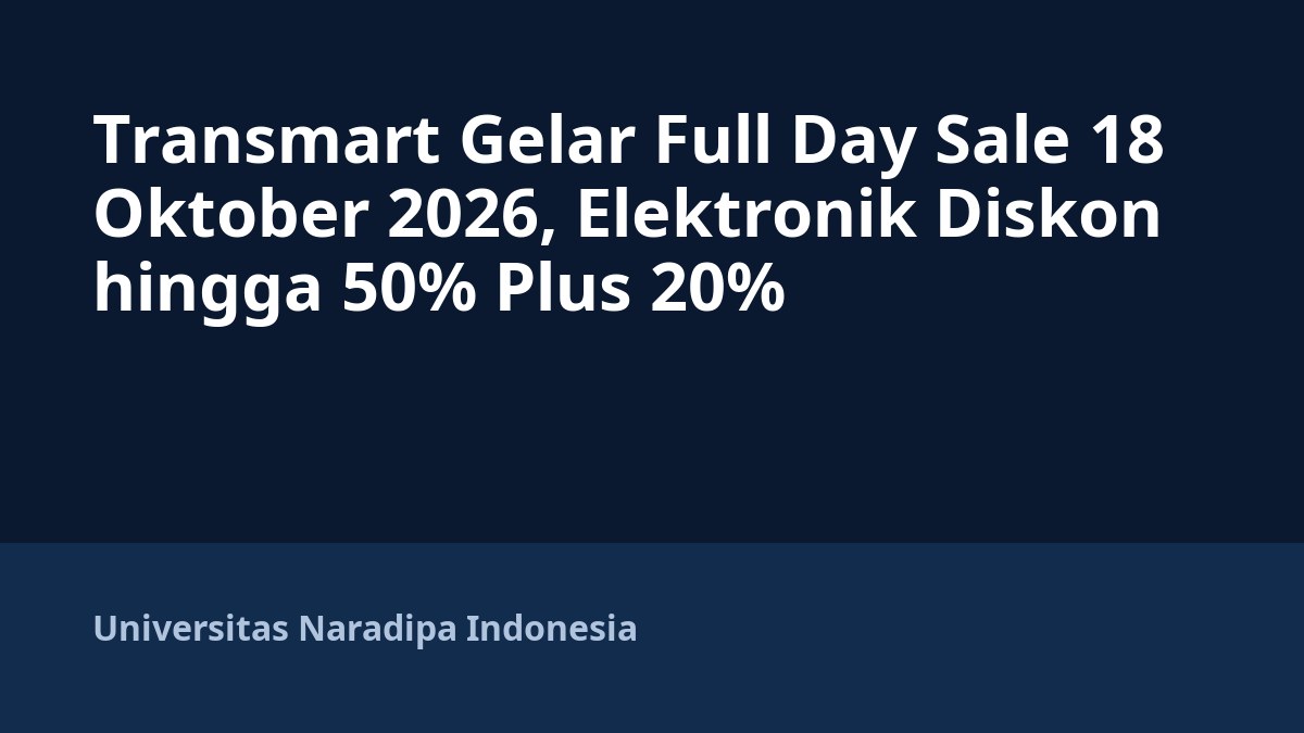 Transmart Gelar Full Day Sale 18 Oktober 2026, Elektronik Diskon hingga 50% Plus 20%