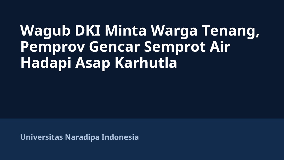 Wagub DKI Minta Warga Tenang, Pemprov Gencar Semprot Air Hadapi Asap Karhutla