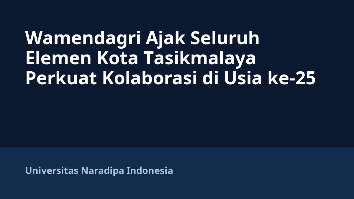 Wamendagri Ajak Seluruh Elemen Kota Tasikmalaya Perkuat Kolaborasi di Usia ke-25