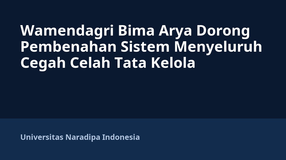 Wamendagri Bima Arya Dorong Pembenahan Sistem Menyeluruh Cegah Celah Tata Kelola